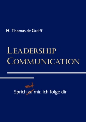 Leadership Communication von Greiff,  H. Thomas de