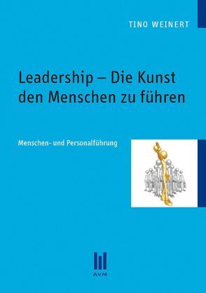 Leadership – Die Kunst den Menschen zu führen von Weinert,  Tino