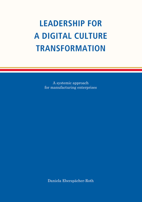 Leadership for a Digital Culture Transformation von Eberspächer-Roth,  Daniela