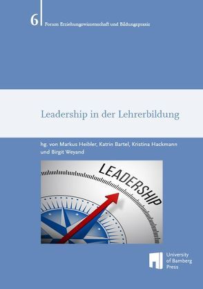 Leadership in der Lehrerbildung von Bartel ,  Katrin, Hackmann,  Kristina, Heibler,  Markus, Weyand,  Birgit