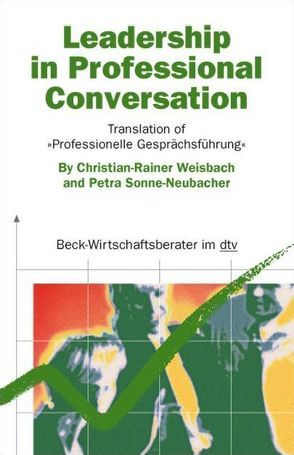 Leadership in Professional Conversation von Sonne-Neubacher,  Petra, Weisbach,  Christian-Rainer