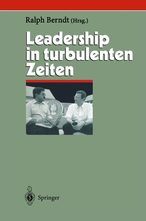 Leadership in turbulenten Zeiten von Berndt,  Ralph