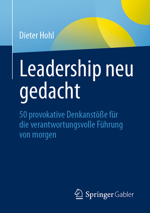 Leadership neu gedacht von Hohl,  Dieter