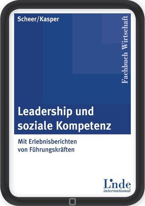 Leadership und soziale Kompetenz von Kasper,  Helmut, Scheer,  Peter J.