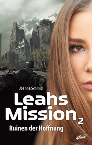 Leahs Mission – Ruinen der Hoffnung von Schmid,  Joanna