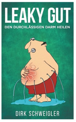 Leaky Gut von Schweigler,  Dirk