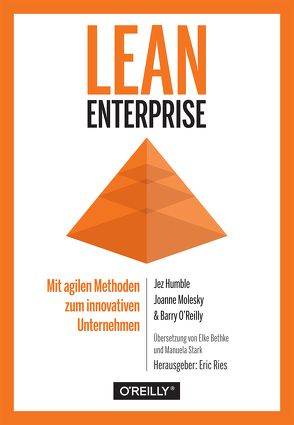 Lean Enterprise von Bethke,  Elke, Humble,  Jez, Molesky,  Joanne, O'Reilly,  Barry, Ries,  Eric, Stark,  Manuela