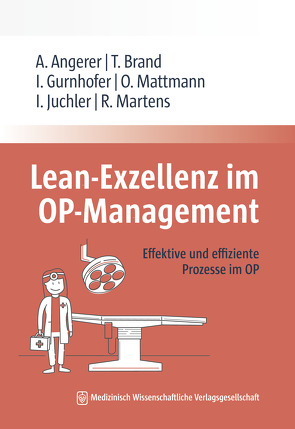 Lean-Exzellenz im OP Management von Angerer,  Alfred, Brand,  Tim, Gurnhofer,  Ines, Juchler,  Isabelle, Martens,  Rutger, Mattmann,  Oliver