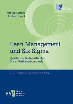 Lean Management und Six Sigma von Dahm,  Markus H., Haindl,  Christoph