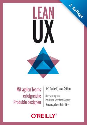 Lean UX von Gothelf,  Jeff, Kommer,  Christoph, Kommer,  Isolde, Ries,  Eric, Seiden,  Josh