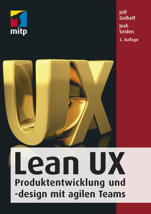 Lean UX von Gothelf,  Jeff, Seiden,  Josh