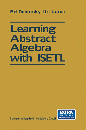 Learning Abstract Algebra with ISETL von Dubinsky,  Ed, Leron,  Uri