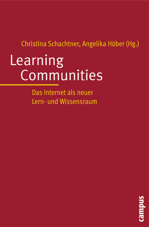 Learning Communities von Benke,  Karlheinz, Brunner,  Alexander, Frankl,  Gabriele, Gruber,  Elke, Höber,  Angelika, Horx,  Matthias, Jütte,  Wolfgang, Kastner,  Monika, Komar,  Reinhard, Krucsay,  Susanne, Kühne,  Stefan, Lampe,  Andrea, Langreiter,  Christian, Marotzki,  Winfried, Mayring,  Philipp, Mitrea,  Oana, Negt,  Oskar, Neumayer,  Monika, Nowak,  Christian, Pieper,  Alexa, Prenner,  Marianne, Schachtner,  Christina, Schmidt,  Ulrike, Scudder,  Gary Evans, Siebenhandl,  Karin, Sporer,  Thomas, Tscherteu,  Gernot, Weder,  Franzisca, Wendorff,  Joachim H., Wendorff,  Jörg A., Zauchner,  Sabine, Zens,  Birgit, Zentgraf,  Claudia