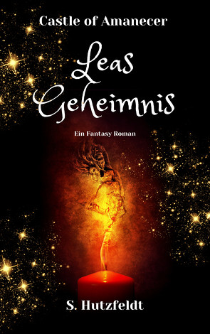 Leas Geheimnis – Castle of Amanecer Band 1 von Hutzfeldt,  S.