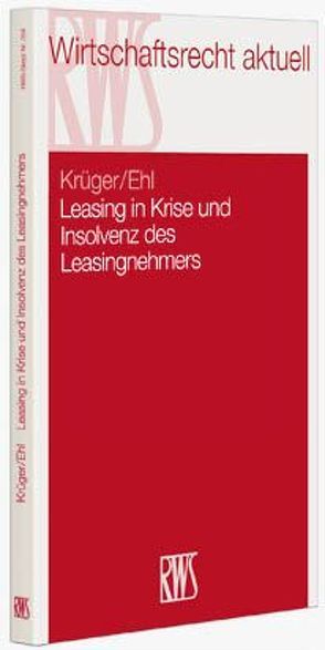 Leasing in Krise und Insolvenz des Leasingnehmers von Ehl,  Matthias, Krüger,  Stefan