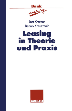 Leasing in Theorie und Praxis von Kratzer,  Jost, Kreuzmeier,  Benno