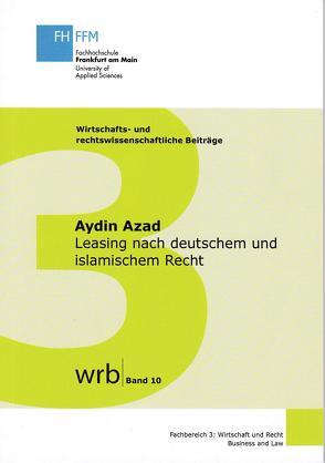 Leasing nach deutschem und islamischem Recht von Azad,  Aydin, Hossenfelder,  Prof. Dr. Wolfgang, Koch,  Prof. Dr. Susanne, Kupjetz,  Prof. Dr.,  Jörg