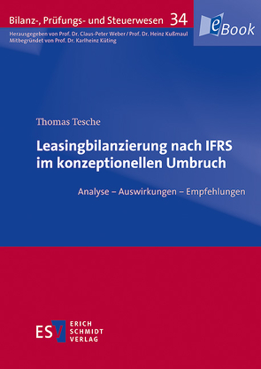 Leasingbilanzierung nach IFRS im konzeptionellen Umbruch von Kußmaul,  Heinz, Tesche,  Thomas, Weber,  Claus-Peter