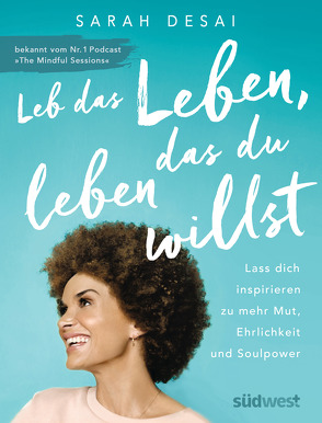 Leb das Leben, das du leben willst von Desai,  Sarah