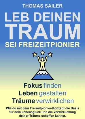 Leb deinen Traum: Sei Freizeitpionier von Sailer,  Thomas