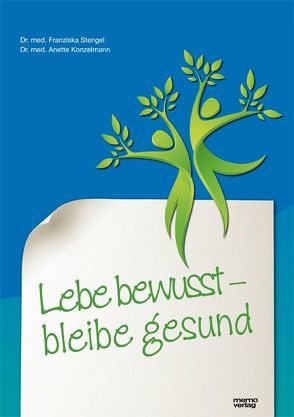 Lebe bewusst – Bleibe gesund von Konzelmann,  Anette, Stengel,  Franziska