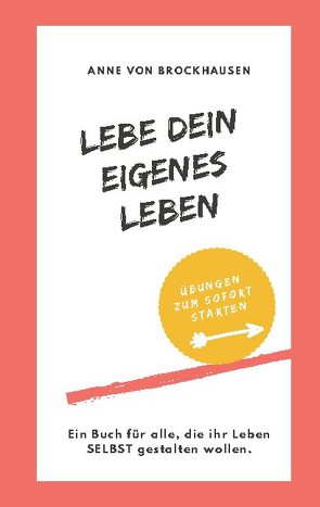 Lebe Dein eigenes Leben von von Brockhausen,  Anne