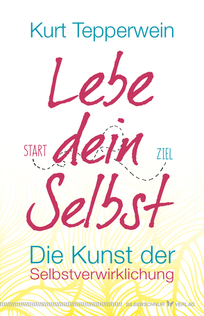 Lebe dein Selbst von Tepperwein,  Kurt