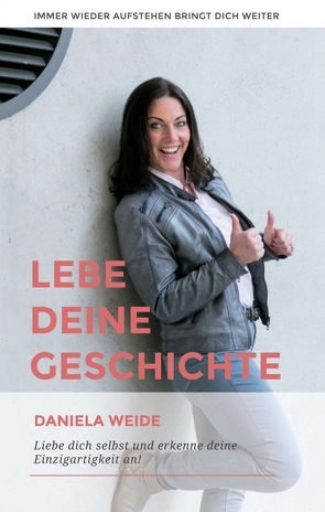 Lebe deine Geschichte von Weide,  Daniela