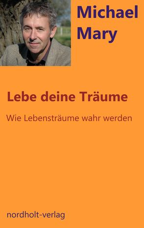 Lebe deine Träume von Mary,  Michael