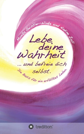 Lebe deine Wahrheit von Geistler-Winke,  Monika, MirjamSlavin, Zoll,  Nadine