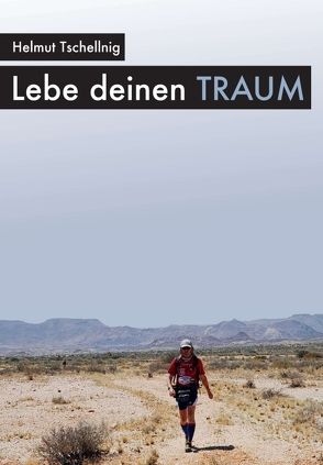 Lebe deinen Traum von Tschellnig,  Helmut