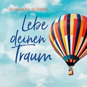 Lebe deinen Traum von Börner,  Reinhard