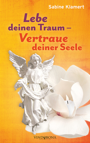 Lebe deinen Traum – Vertraue deiner Seele von Klamert,  Sabine