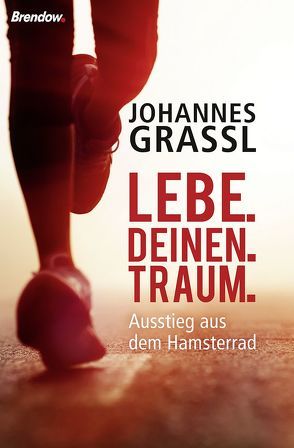 Lebe.Deinen.Traum. von Grassl,  Johannes