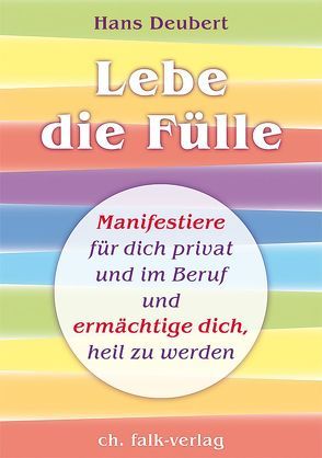 Lebe die Fülle von Deubert,  Hans