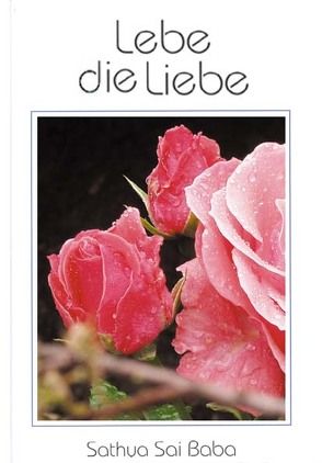 Lebe die Liebe von Sathya Sai Baba