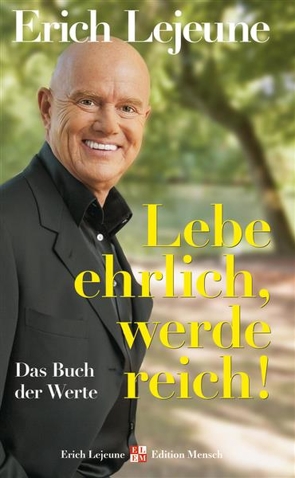 Lebe ehrlich – werde reich! von Lejeune,  Erich J