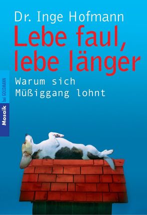 Lebe faul, lebe länger von Hofmann,  Inge