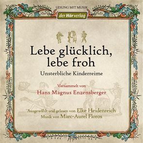 Lebe glücklich, lebe froh von Enzensberger,  Hans Magnus, Floros,  Marc-Aurel, Heidenreich,  Elke