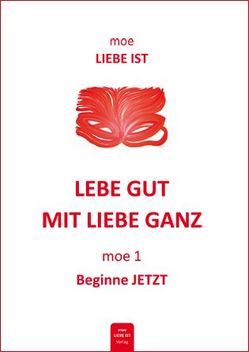 Lebe gut mit Liebe ganz – moe 1 von Müller,  Petra