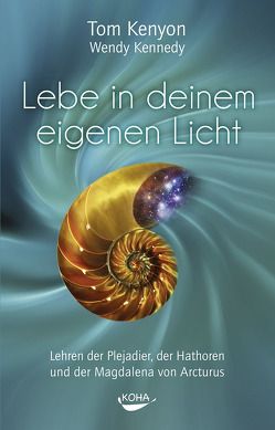 Lebe in deinem eigenen Licht von Kennedy,  Wendy, Kenyon,  Tom