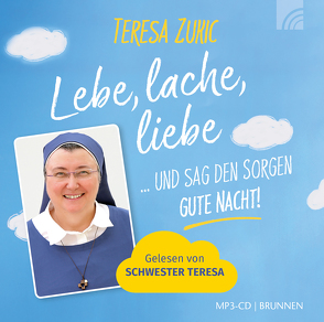 Lebe, lache, liebe … und sag den Sorgen GUTE NACHT! von Zukic,  Jesu GdbR/Sr.Teresa