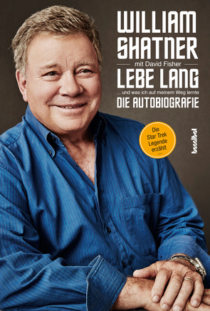 Lebe Lang … und was ich auf meinem Weg lernte von Fisher,  David, Shatner,  William, Tepper,  Alan