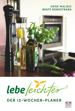 Lebe leichter – Der 12-Wochen-Planer von Malisic,  Heike, Nordstrand,  Beate