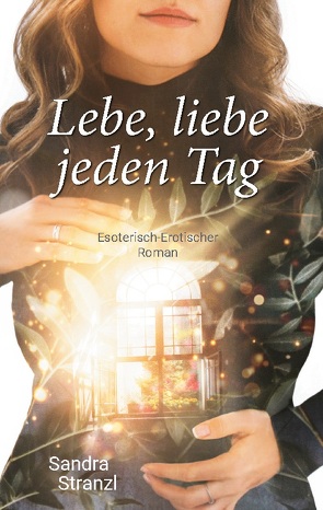 Lebe, liebe jeden Tag von Stranzl,  Sandra
