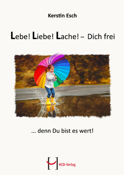 Lebe! Liebe! Lache! — Dich frei von Esch,  Kerstin