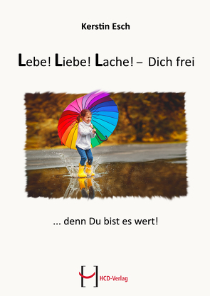 Lebe! Liebe! Lache! — Dich frei von Esch,  Kerstin