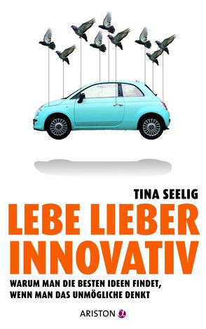 Lebe lieber innovativ von Fregiehn,  Claudia, Seelig,  Tina