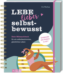 Lebe lieber selbstbewusst von Warkus,  Iris