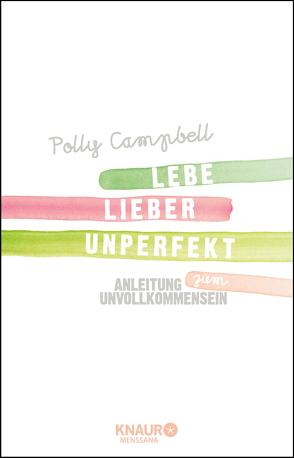 Lebe lieber unperfekt von Campbell,  Polly, Höner,  Rita